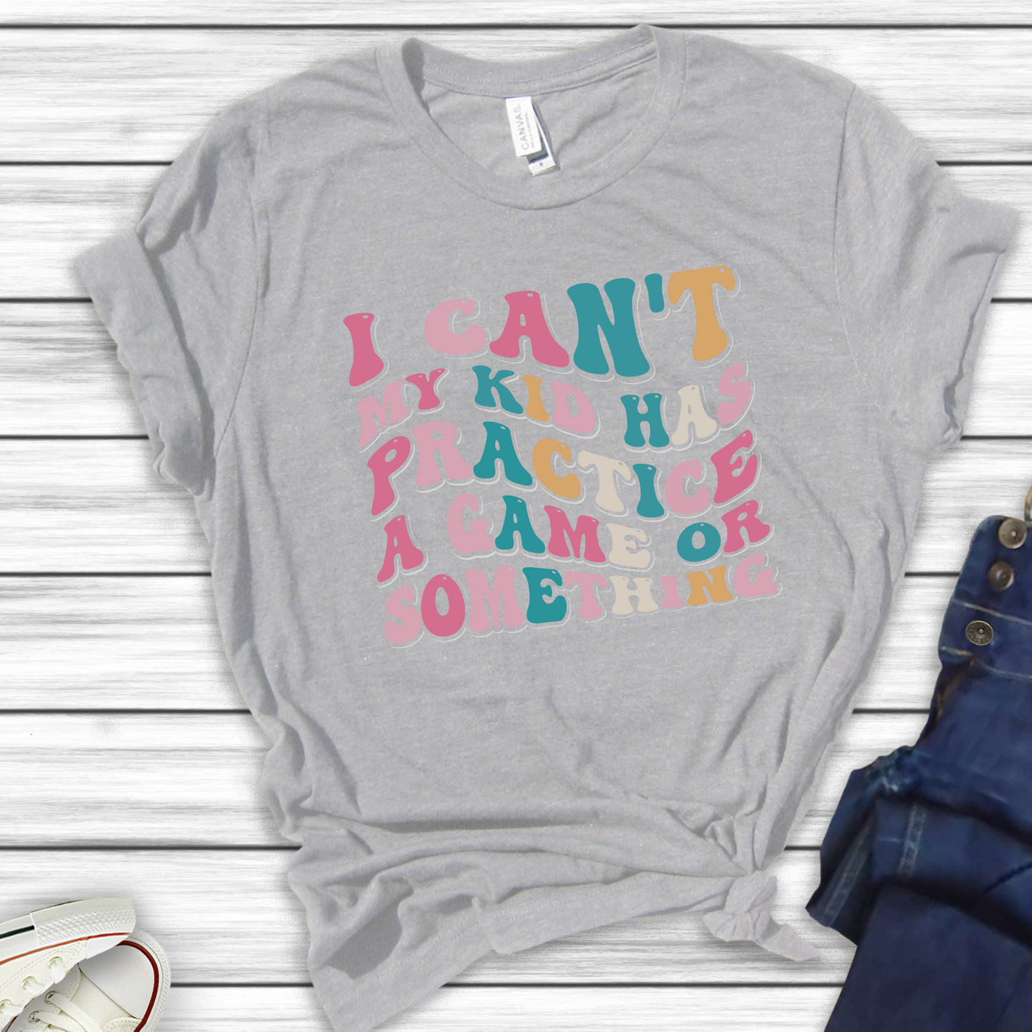 I Can't My Kid Has Practice a Game or Something T-shirt-- Sizes S-2XL